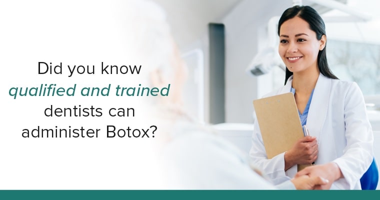 Dentist greeting patient and text "Did you know qualified and trained dentists can administer Botox?"